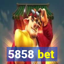 5858 bet